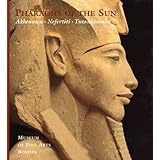 Pharaohs of the Sun: Akhenaten : Nefertiti : Tutankhamen