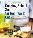 Cooking School Secrets For Real-World Cooks