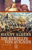 Die Rebellin von Avignon - Hanny Alders