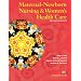 Maternal-Newborn Nursing and Women's Health Care (7th Edition) (Maternal Newborn Nursing (Olds))
