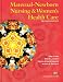 Maternal-Newborn Nursing and Women's Health Care (7th Edition) (Maternal Newborn Nursing (Olds)) by Sally B. Olds ISBN 0130990094