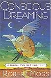 Conscious Dreaming: A Spiritual Path for Everyday Life