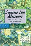 Sunrise Inn Missouri: A Collection of Signature Dishes from Missouri's Finest Bed & Breakfast Inns of Missouri