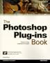 The Photoshop Plug-Ins Book: Choose the Right Plug-Ins for the Project