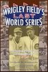 Wrigley Field's Last World Series: The Wartime Chicago Cubs and the Pennant of 1945