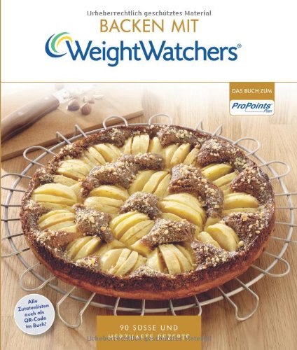 Backen mit Weight Watchers: 90 süße und herzhafte 
