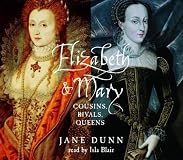 Elizabeth and Mary: Cousins, Rivals, Queens (Vintage)