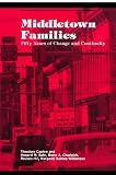 Middletown Families: Fifty Years of Change and Continuity