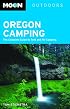 Moon Oregon Camping: The Complete Guide to Tent and RV Camping (Moon Outdoors)