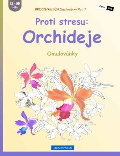 BROCKHAUSEN Omalovánky Vol. 7 - Proti stresu: Orchideje: Omalovánky (Volume 7) (Czech Edition)