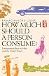 How Much Should a Person Consume?: Environmentalism in India and the United States