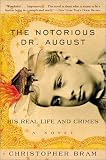 The Notorious Dr. August : His Real Life and Crimes