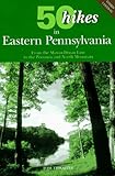 50 Hikes in Eastern Pennsylvania: From the Mason-Dixon Line to the Poconos and North Mountain (50 Hikes in Louisiana: Walks, Hikes, & Backpacks in the Bayou State)