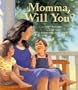 Momma, Will You?