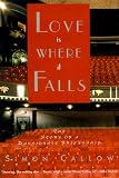 Love Is Where It Falls: The Story of a Passionate Friendship