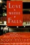Love Is Where It Falls: The Story of a Passionate Friendship