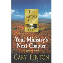 The Pastor's Soul Series No 8: Your Ministry's Next Chapter (Pastors Soul)