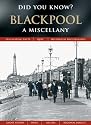 Blackpool: A Miscellany (Did You Know?)