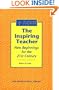 The Inspiring Teacher: New Beginnings for the 21st Century (The Inspired Classroom Series) (The Inspired Classroom Series) (The Inspired Classroom Series)
