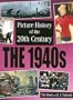 The 1940s (Picture History of the 20th Century (Sea to Sea))