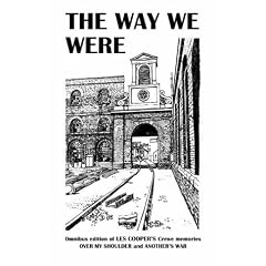 The Way We Were: Omnibus Edition of Les Cooper's Crewe Memories "Over My Shoulder" and "Another's War"