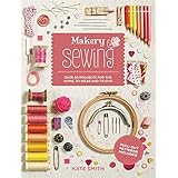 makery sewing over 300 projects for the home to wear and to give