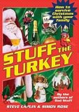Stuff the turkey : how to survive Christmas with your family
