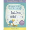 Entertaining and Educating Babies and Toddlers (Usborne Parents' Guides)
