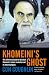Khomeini's Ghost: Iran since 1979