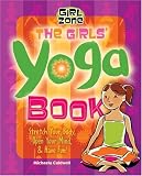 The Girls Yoga Book: Stretch Your Body, Open Your Mind, and Have Fun! (Girl Zone)