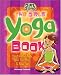 The Girls' Yoga Book: Stretch Your Body, Open Your Mind, and Have Fun! (Girl Zone)
