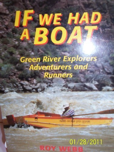if we had a boat green river explorers adventurers and runners bonneville books