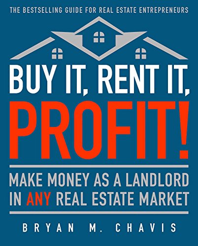 Buy It, Rent It, Profit! (Updated Edition): Make Money as a Landlord in ANY Real Estate Market
