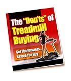 The Donts In Buying Treadmills - Get The Answers... Before You Buy!
