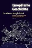 Europ�ische Geschichte: Mit einer kleinen L�nderkunde der europ�ischen Staaten