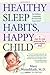 Healthy Sleep Habits, Happy Child