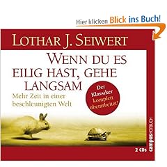 Wenn Du es eilig hast, gehe langsam.: Mehr Zeit in einer beschleunigten Welt