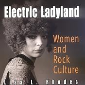 Electric Ladyland: Women and Rock Culture | [Lisa L. Rhodes]