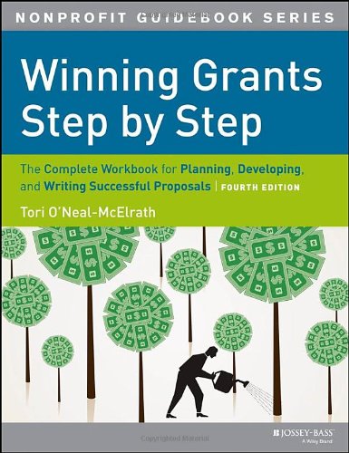 winning grants step by step the complete workbook for planning developing and writing successful proposals