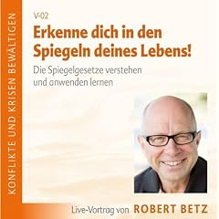 Erkenne dich in den Spiegeln des Lebens. Die Spiegelgesetze verstehen und anwenden Lernen