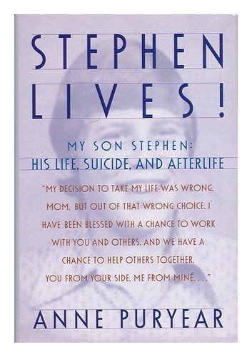 Stephen Lives: My Son Stephen : His Life, Suicide, and Afterlife by Anne Puryear (1996-03-01)