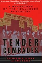 Tender Comrades: A Backstory of the Hollywood Blacklist Tender Comrades: A Backstory of the Hollywood Blacklist
