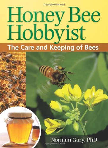 honey bee hobbyist the care and keeping of bees hobby farm