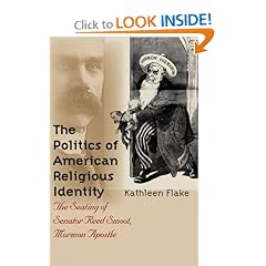 The Politics of American Religious Identity: The Seating of Senator Reed Smoot, Mormon Apostle