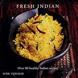 Fresh Indian: Over 80 Healthy Indian Recipes