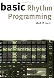Basic Rhythm Programming (The Basic Series)