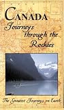 The Greatest Journeys on Earth: Canada Journeys through the Rockies