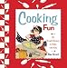 Cooking Fun: 121 Simple Recipes to Make with Kids