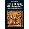 Tod auf dem M�hlenschiff: Mysteri�ser Tod auf dem Rhein - Ein Krimi aus dem Mittelalter