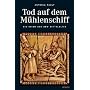 Tod auf dem M�hlenschiff: Mysteri�ser Tod auf dem Rhein - Ein Krimi aus dem Mittelalter